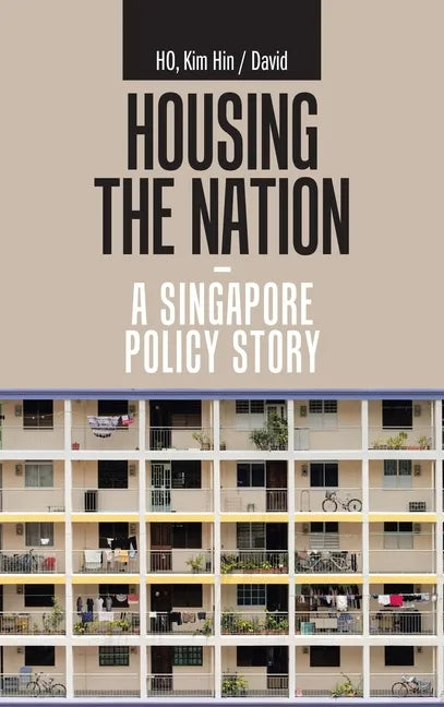 Housing the Nation - a Singapore Policy Story - Hardcover