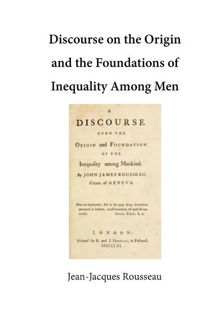 Discourse on the Origin and the Foundations of Inequality Among Men - Paperback