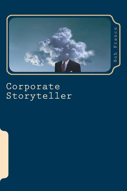 Corporate Storyteller: The Art of Noticing Things - Paperback