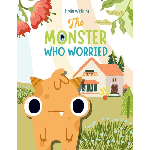 The Monster Who Worried: A Social, Emotional Book For Teaching Kids About Conquering Worry - Paperback