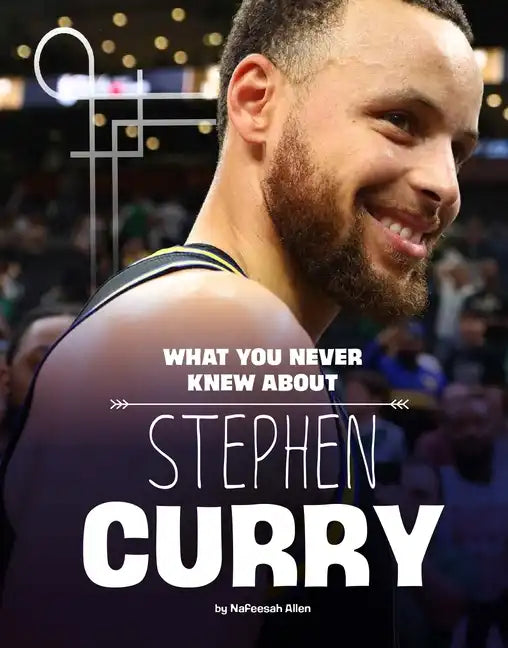 What You Never Knew about Stephen Curry - Hardcover