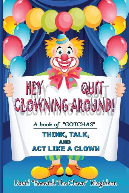 Hey Quit Clowning Around! - Paperback