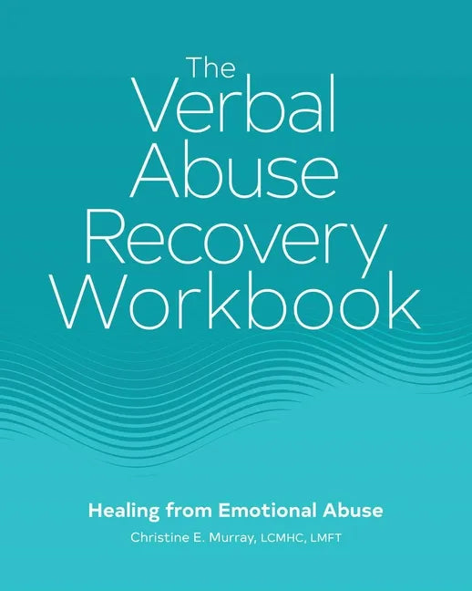 The Verbal Abuse Recovery Workbook: Healing from Emotional Abuse - Paperback
