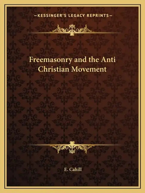 Freemasonry and the Anti Christian Movement - Paperback