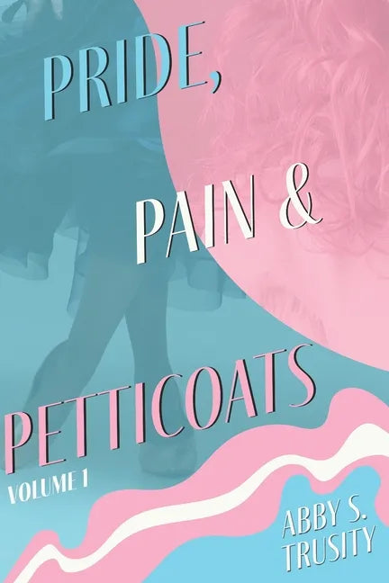 Pride, Pain & Petticoats: Volume 1 - Paperback