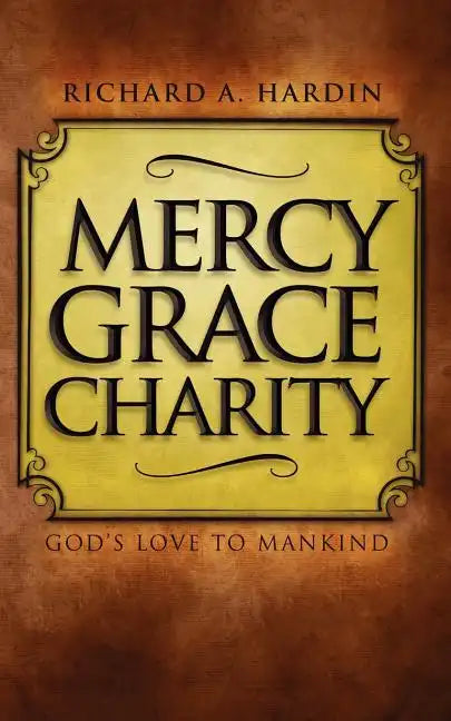 Mercy Grace Charity: God's Love to Mankind - Paperback