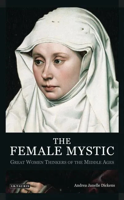 The Female Mystic Great Women Thinkers of the Middle Ages - Paperback