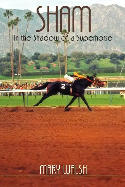 Sham: In the Shadow of a Superhorse - Revised - Paperback