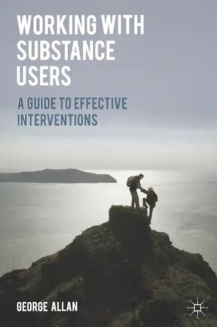Working with Substance Users: A Guide to Effective Interventions - Paperback