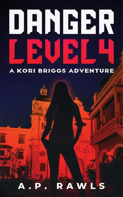 Danger Level 4: A Kori Briggs Adventure - Paperback