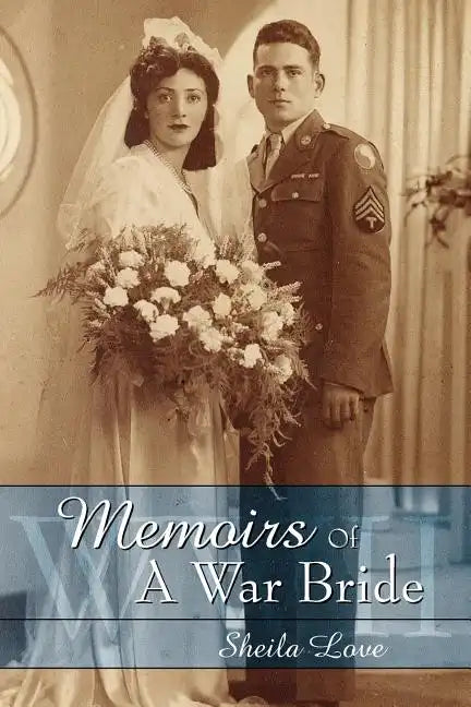 Memoirs Of A War Bride: World War II - Paperback