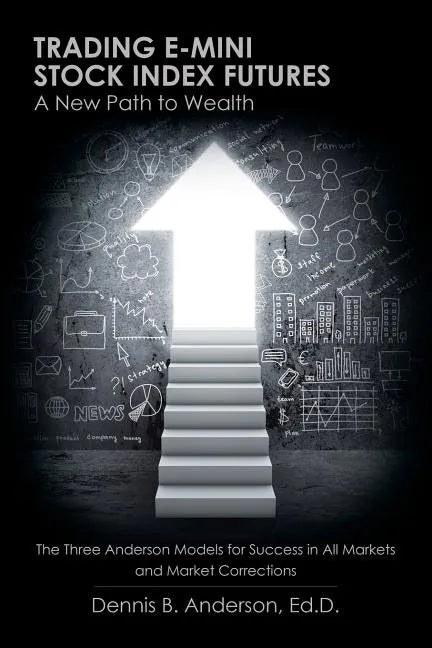 Trading E-mini Stock Index Futures: A New Path to Wealth - Paperback