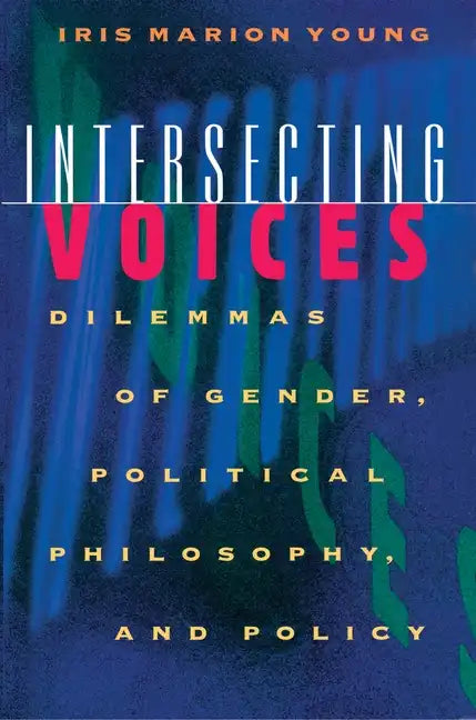 Intersecting Voices: Dilemmas of Gender, Political Philosophy, and Policy - Paperback