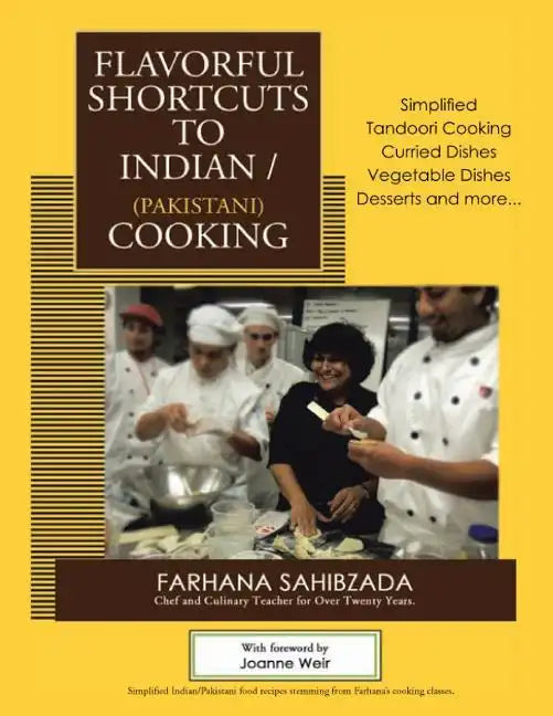 Flavorful Shortcuts to Indian/Pakistani Cooking: Winner of Beverly Hills Book Award 2016 Showcases Simplified Tandoori Cooking Curried Dishes Vegetabl - Paperback