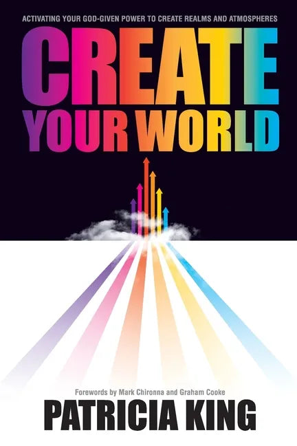 Create Your World: Activating your God-given power to create realms and atmospheres - Paperback
