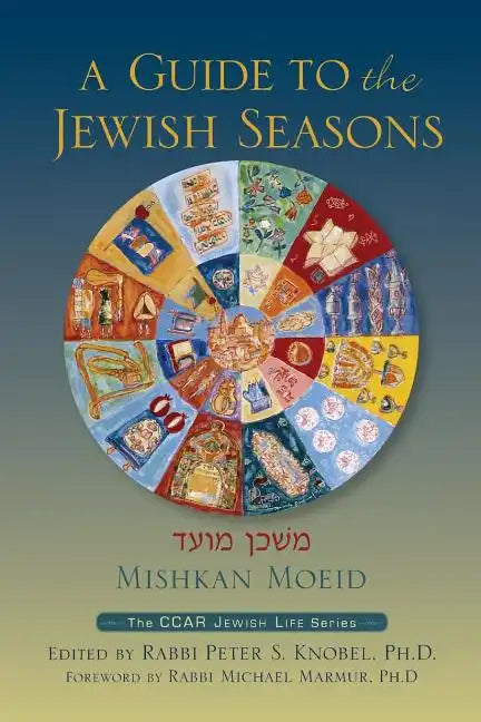 Mishkan Moeid: A Guide to the Jewish Seasons - Paperback