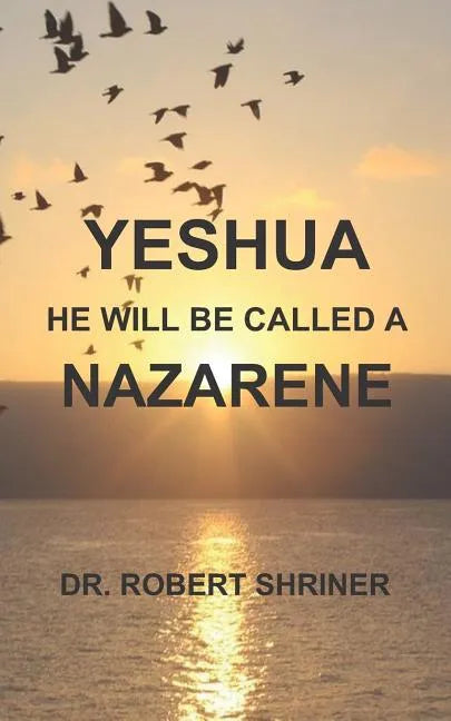 Yeshua: He Will Be Called a Nazarene - Paperback