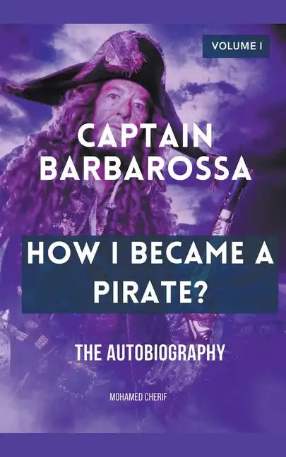 Captain Barbarossa: How I Became A Pirate? - Paperback