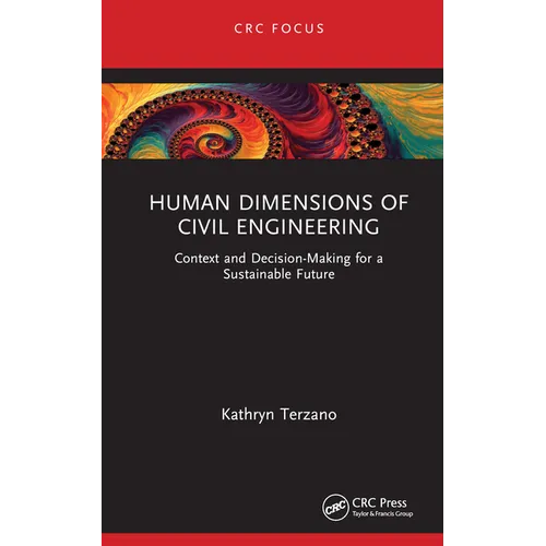 Human Dimensions of Civil Engineering: Context and Decision-Making for a Sustainable Future - Hardcover
