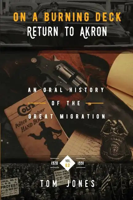 On A Burning Deck. Return to Akron.: An Oral History of The Great Migration - Paperback