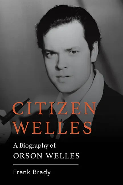 Citizen Welles: A Biography of Orson Welles - Paperback