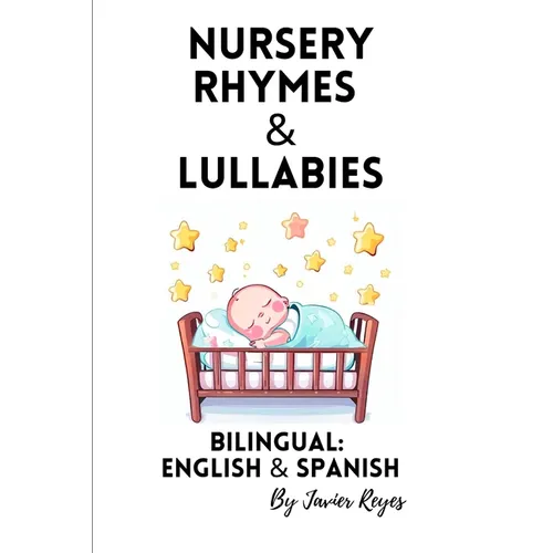 Nursery Rhymes and Lullabies: Bilingual Spanish & English - Paperback