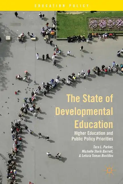 The State of Developmental Education: Higher Education and Public Policy Priorities - Hardcover