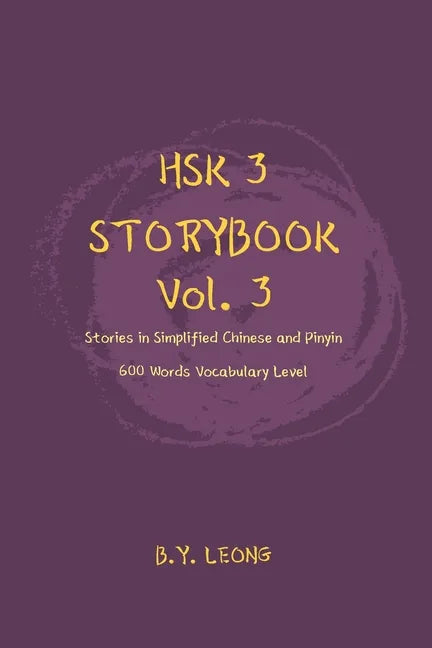 HSK 3 Storybook Vol 3: Stories in Simplified Chinese and Pinyin, 600 Word Vocabulary Level - Paperback