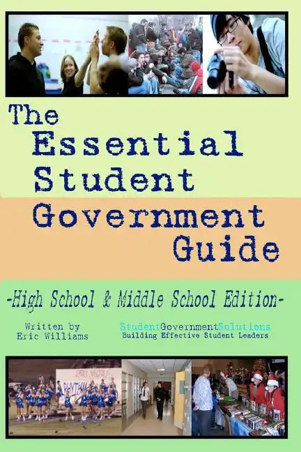 The Essential Student Government Guide: High School & Middle School Edition - Paperback
