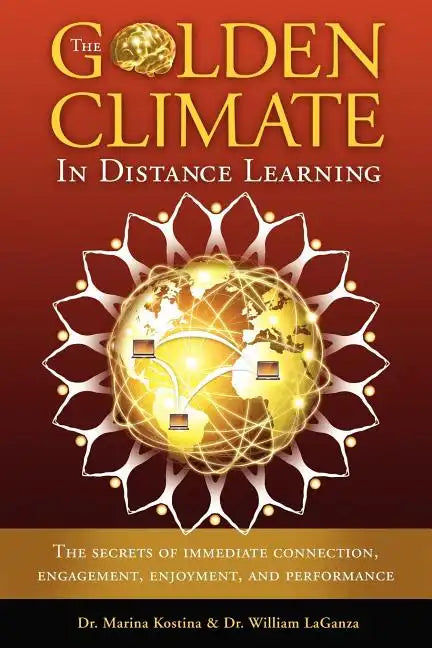 The Golden Climate in Distance Learning: The Secrets of Immediate Connection, Engagement, Enjoyment, and Performance - Paperback
