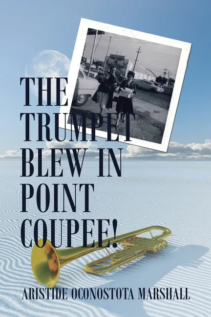 The Trumpet Blew in Point Coupee! - Paperback