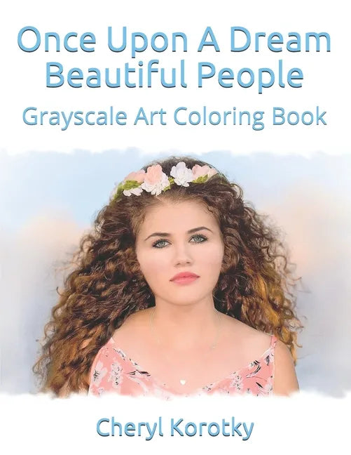 Once Upon A Dream Beautiful People: Grayscale Art Coloring Book - Paperback