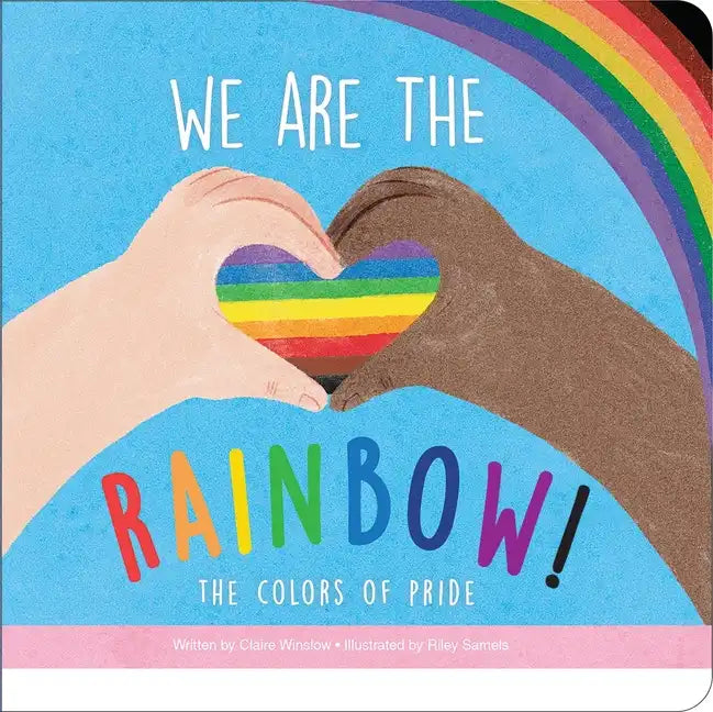 We Are the Rainbow! the Colors of Pride - Board Book