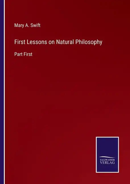 First Lessons on Natural Philosophy: Part First - Paperback