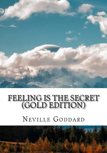 Feeling is the Secret: Gold Edition (Includes ten Bonus Lectures!) - Paperback
