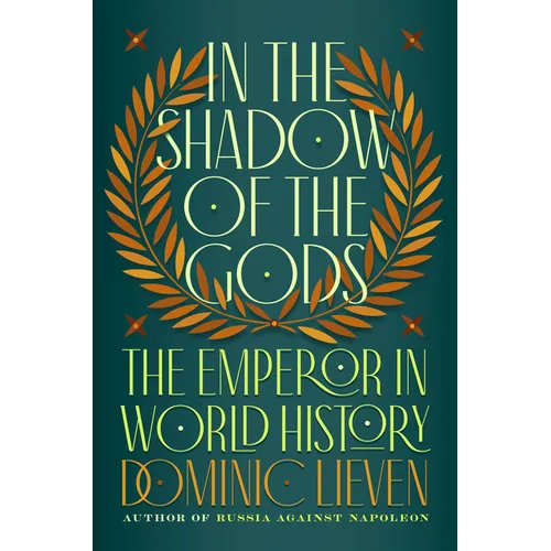 In the Shadow of the Gods: The Emperor in World History - Hardcover
