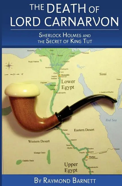 The Death of Lord Carnarvon: Sherlock Holmes and the Secret of King Tut - Paperback