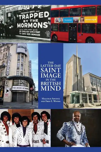 The Latter-day Saint Image in the British Mind - Paperback