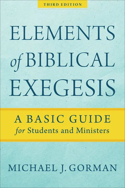 Elements of Biblical Exegesis: A Basic Guide for Students and Ministers - Paperback