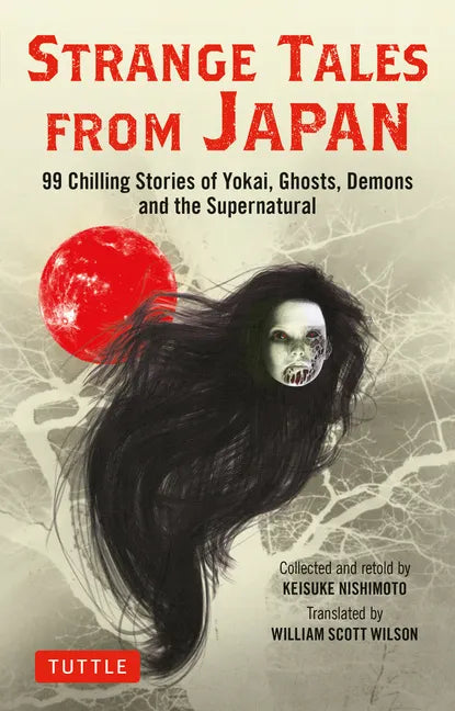 Strange Tales from Japan: 99 Chilling Stories of Yokai, Ghosts, Demons and the Supernatural - Paperback