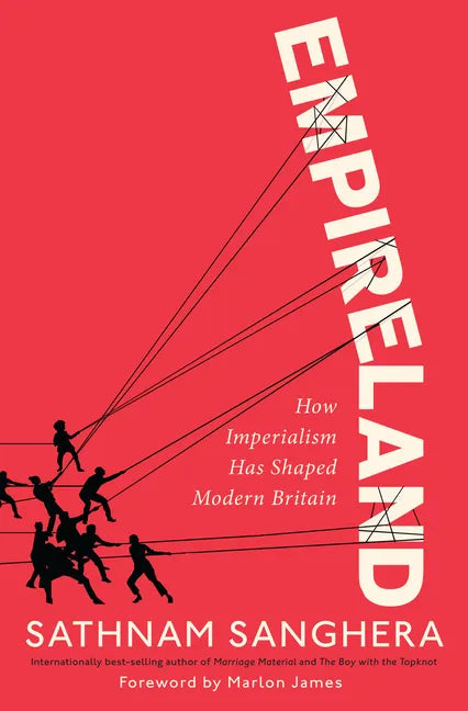 Empireland: How Imperialism Has Shaped Modern Britain - Hardcover