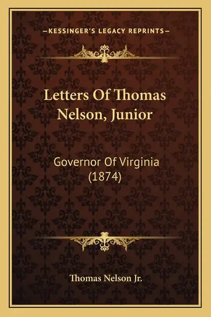 Letters Of Thomas Nelson, Junior: Governor Of Virginia (1874) - Paperback