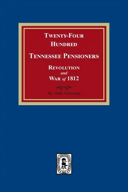 Twenty-Four Hundred Tennessee Pensioners, Revolution and War of 1812 - Paperback