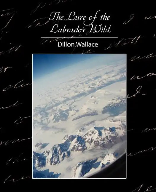The Lure of the Labrador Wild - Paperback