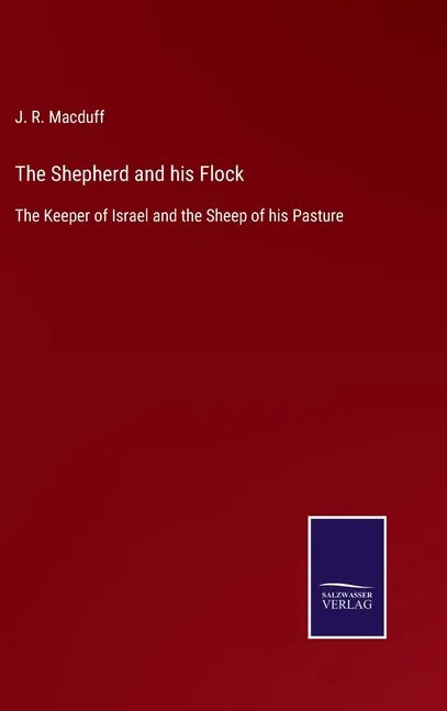The Shepherd and his Flock: The Keeper of Israel and the Sheep of his Pasture - Hardcover