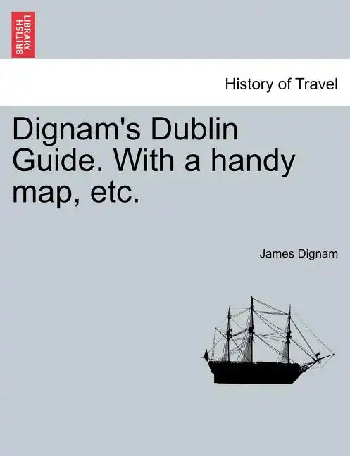 Dignam's Dublin Guide. with a Handy Map, Etc. - Paperback