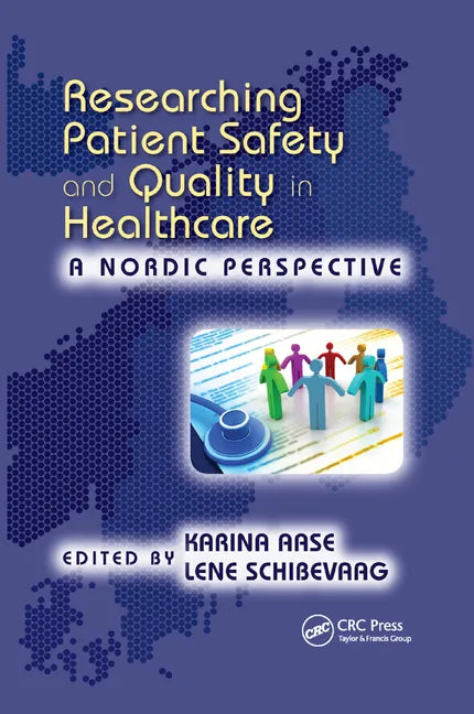 Researching Patient Safety and Quality in Healthcare: A Nordic Perspective - Paperback