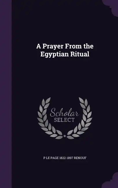 A Prayer From the Egyptian Ritual - Hardcover