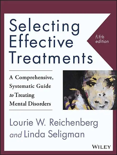 Selecting Effective Treatments: A Comprehensive, Systematic Guide to Treating Mental Disorders - Paperback