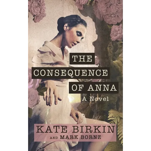 The Consequence of Anna - Hardcover